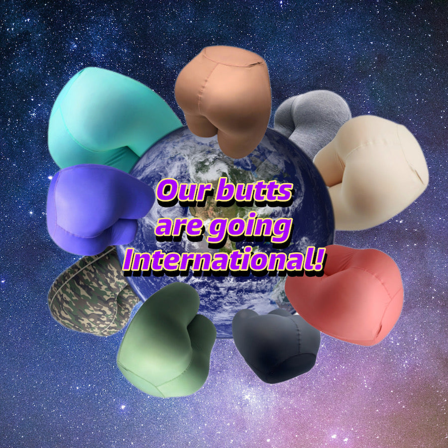 Butts are going international!